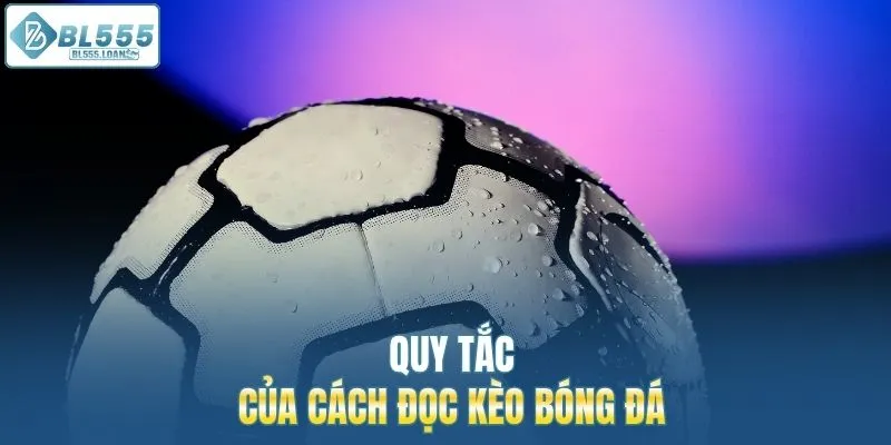 quy tắc của cách đọc kèo bóng đá